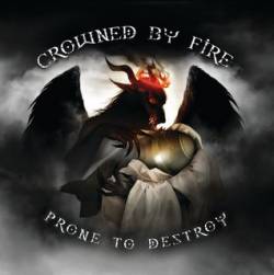 Crowned By Fire : Prone to Destroy